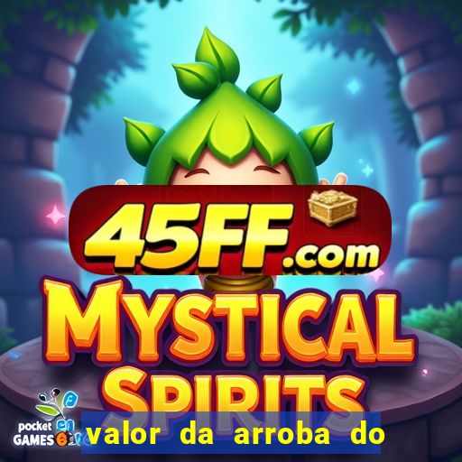 valor da arroba do porco na bahia